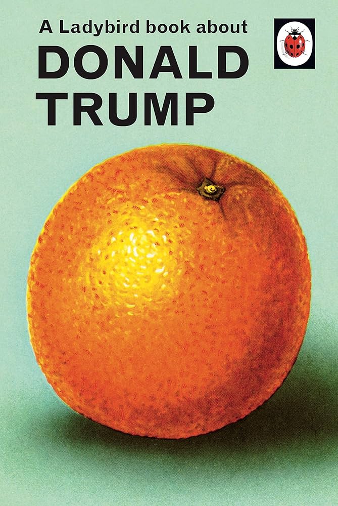 A LADYBIRD BOOK ABOUT DONALD TRUMP (HARDBACK)