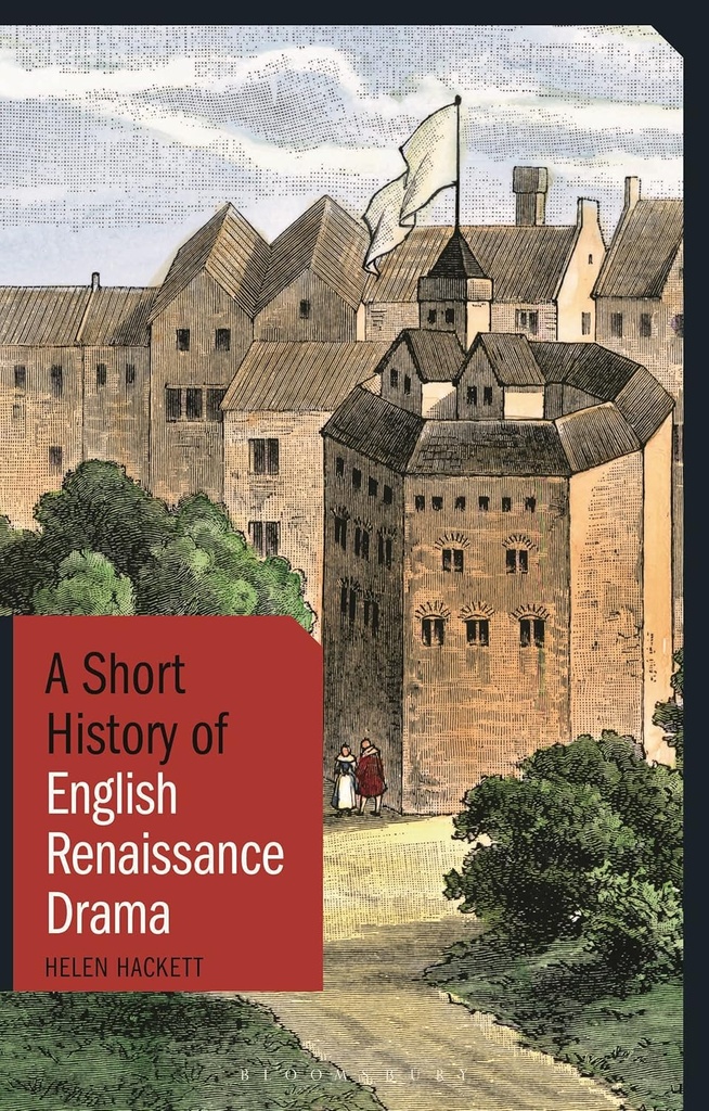 A SHORT HISTORY OF ENGLISH RENAISSANCE DRAMA