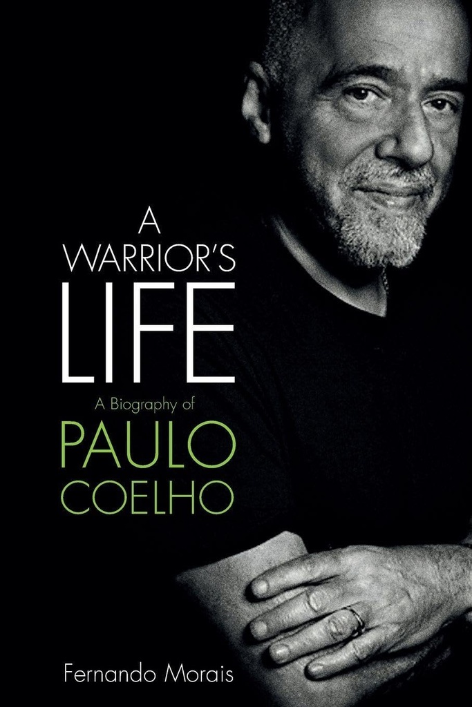A WARRIOR'S LIFE (A BIOGRAPHY OF PAULO COELHO )