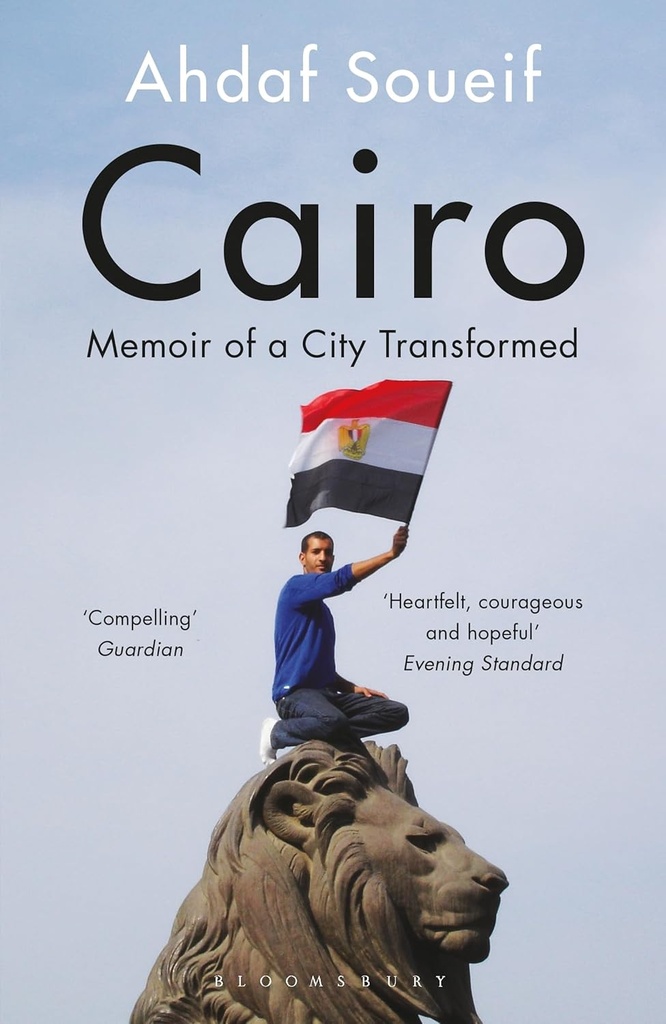 CAIRO : MEMOIR OF A CITY TRANSFORMED
