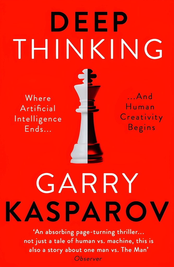 DEEP THINKING : WHERE MACHINE INTELLIGENCE ENDS AND HUMAN CREATIVITY BEGINS