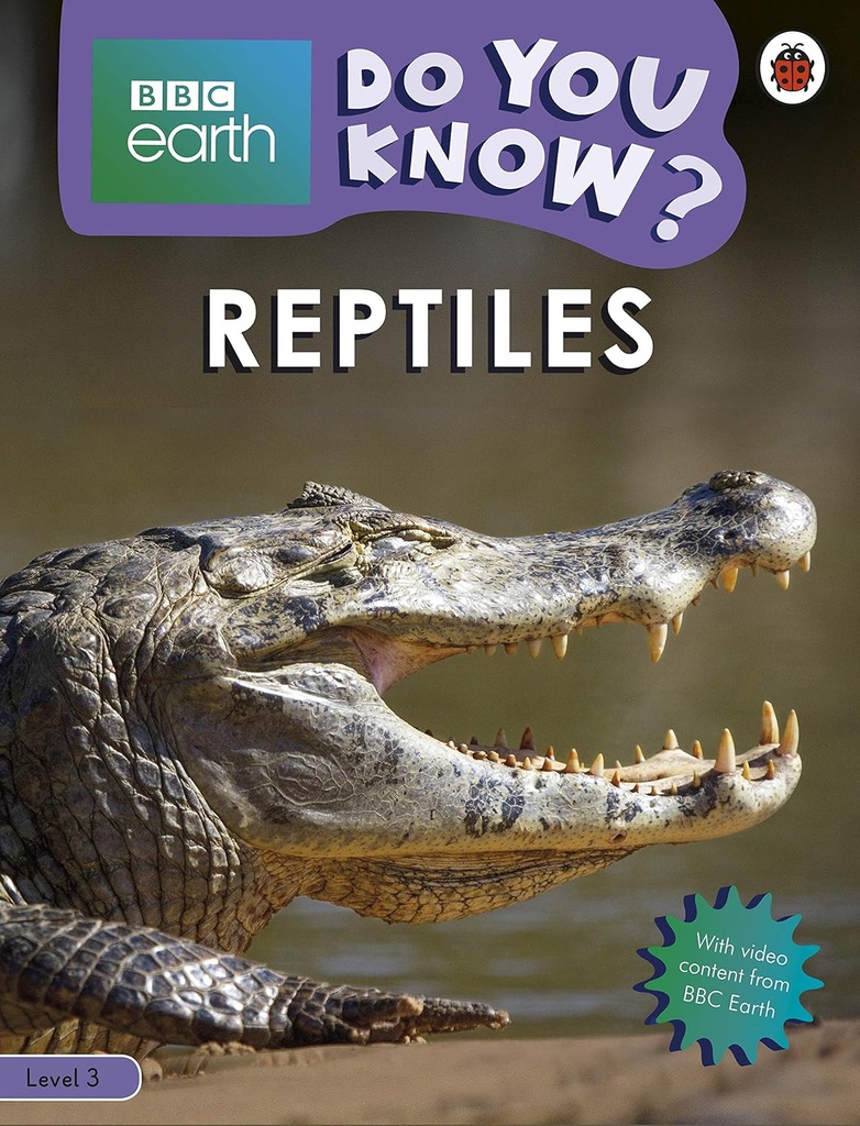 DO YOU KNOW? BBC EARTH REPTILES LEVEL 3