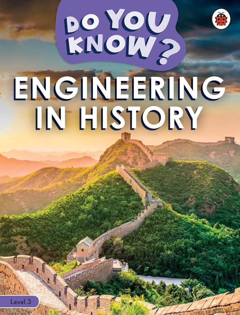 DO YOU KNOW? ENGINEERING IN HISTORY LEVEL 3
