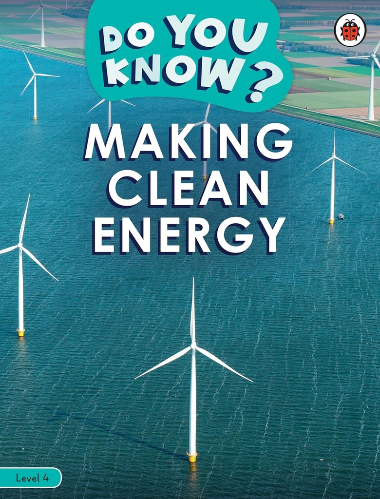 DO YOU KNOW? MAKING CLEAN ENERGY LEVEL 4