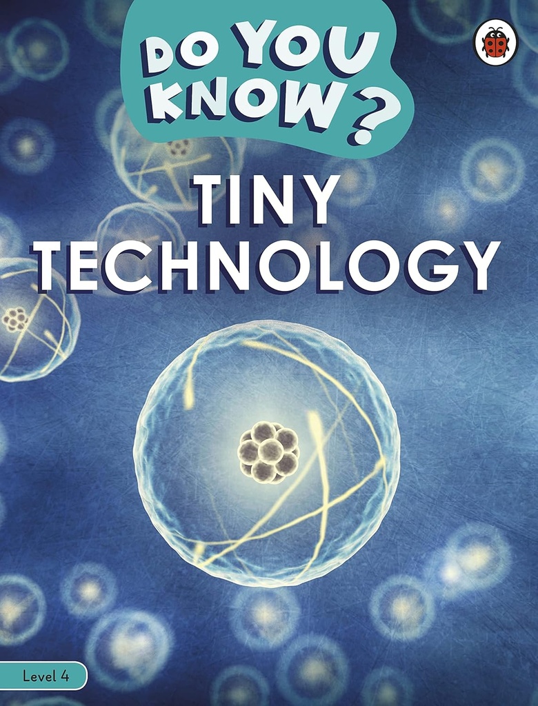DO YOU KNOW? TINY TECHNOLOGY LEVEL 4