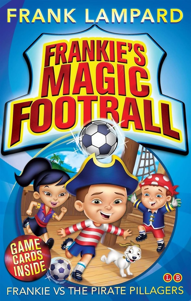 FRANKIE'S MAGIC FOOTBALL : FRANKIE VS THE PIRATE PILLAGERS (BOOK 1)