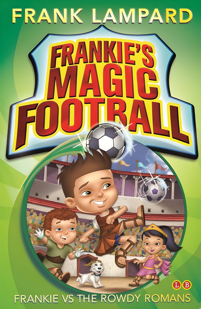 FRANKIE'S MAGIC FOOTBALL : FRANKIE VS THE ROWDY ROMANS (BOOK 2)