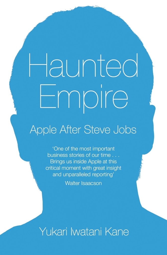 HAUNTED EMPIRE: APPLE AFTER STEVE JOBS