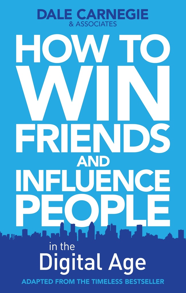 HOW TO WIN FRIENDS & INFLUENCE PEOPLE IN THE DIGITAL AGE
