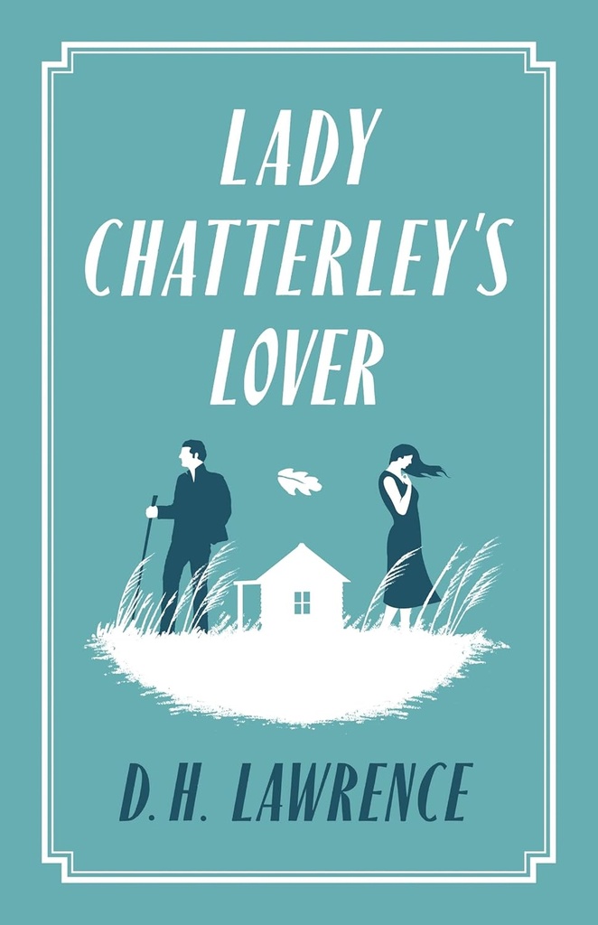 LADY CHATTERLEY'S LOVER (ALMA CLASSICS)
