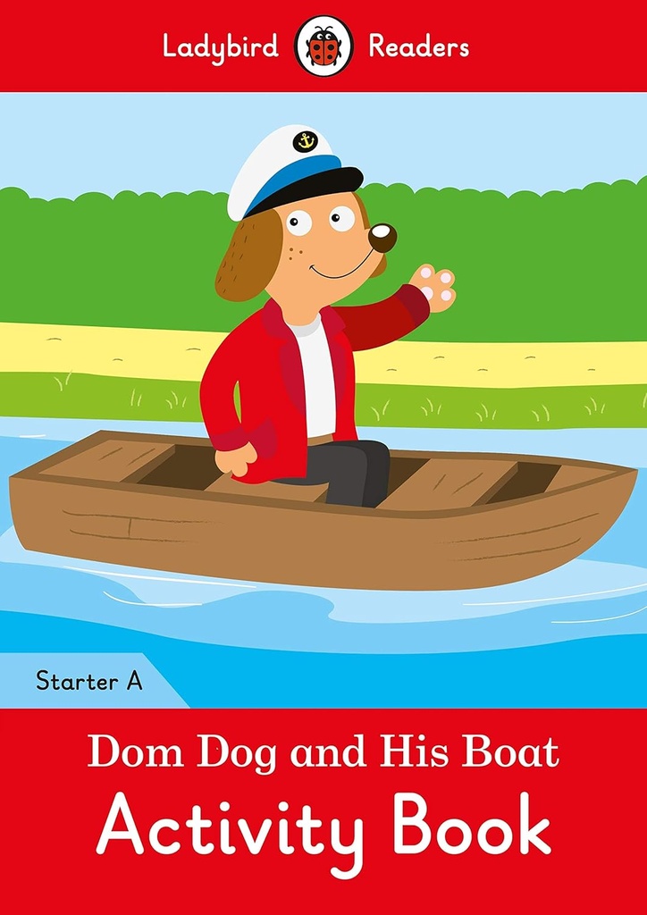LADYBIRD READERS : DOM DOG & HIS BOAT STARTER A ABK