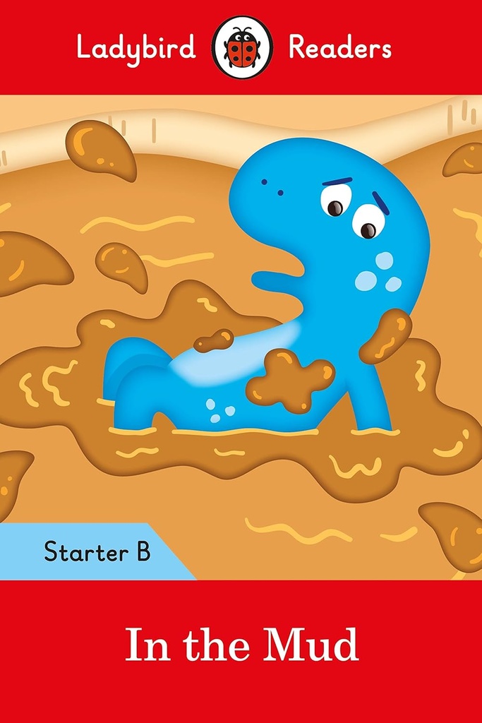 LADYBIRD READERS : IN THE MUD STARTER B