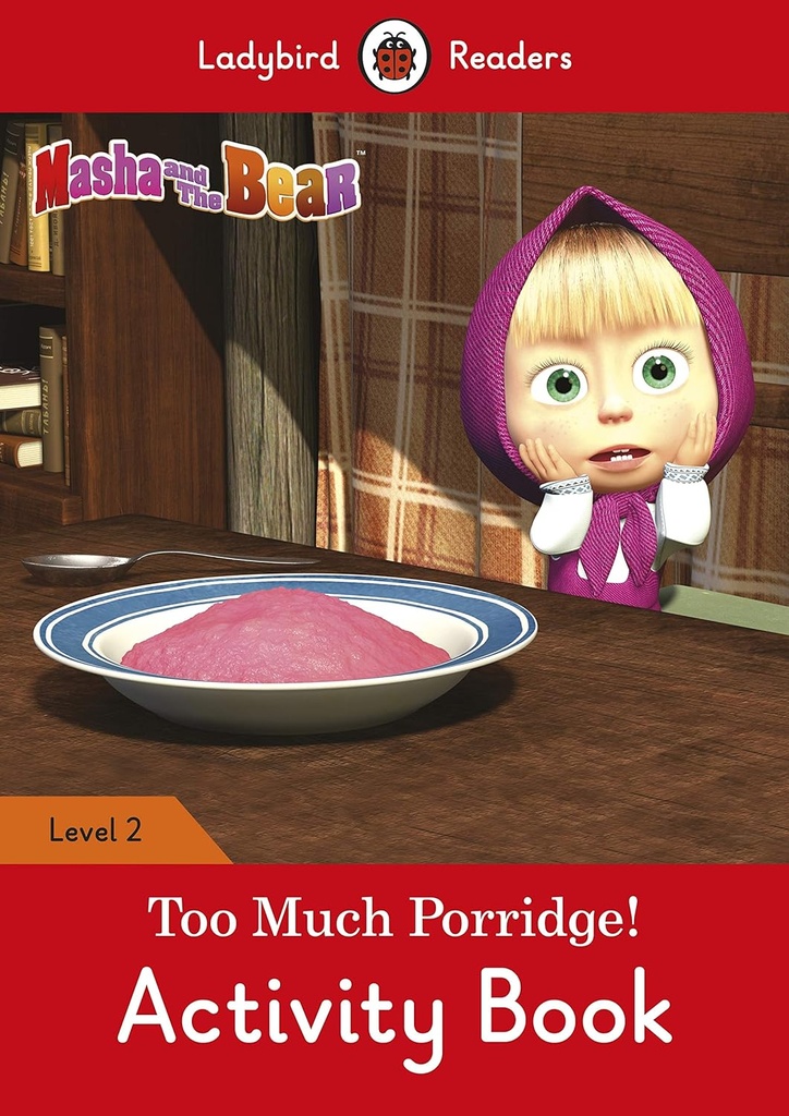 LADYBIRD READERS : MASHA & THE BEAR TOO MUCH PORRIDGE! LEVEL 2 ABK