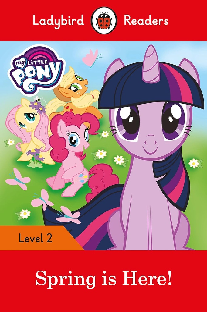 LADYBIRD READERS : MY LITTLE PONY SPRING IS HERE! LEVEL 2