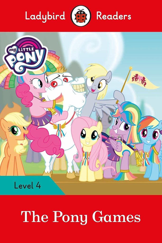 LADYBIRD READERS : MY LITTLE PONY THE PONY GAMES LEVEL 4 ABK