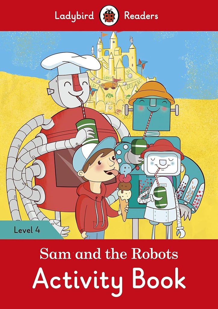 LADYBIRD READERS : SAM & THE ROBOTS LEVEL 4 ABK