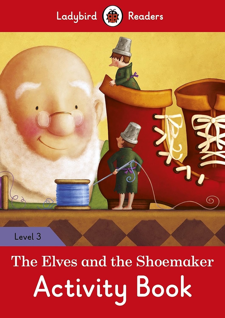 LADYBIRD READERS : THE ELVES & THE SHOEMAKER LEVEL 3 ABK
