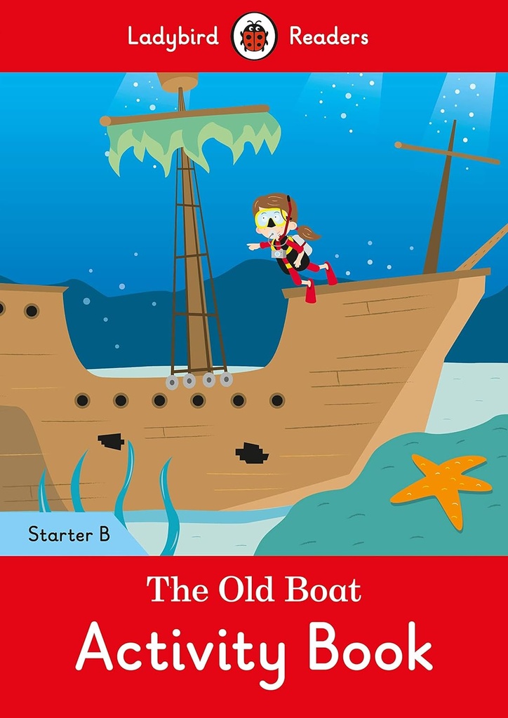 LADYBIRD READERS : THE OLD BOAT STARTER B ABK