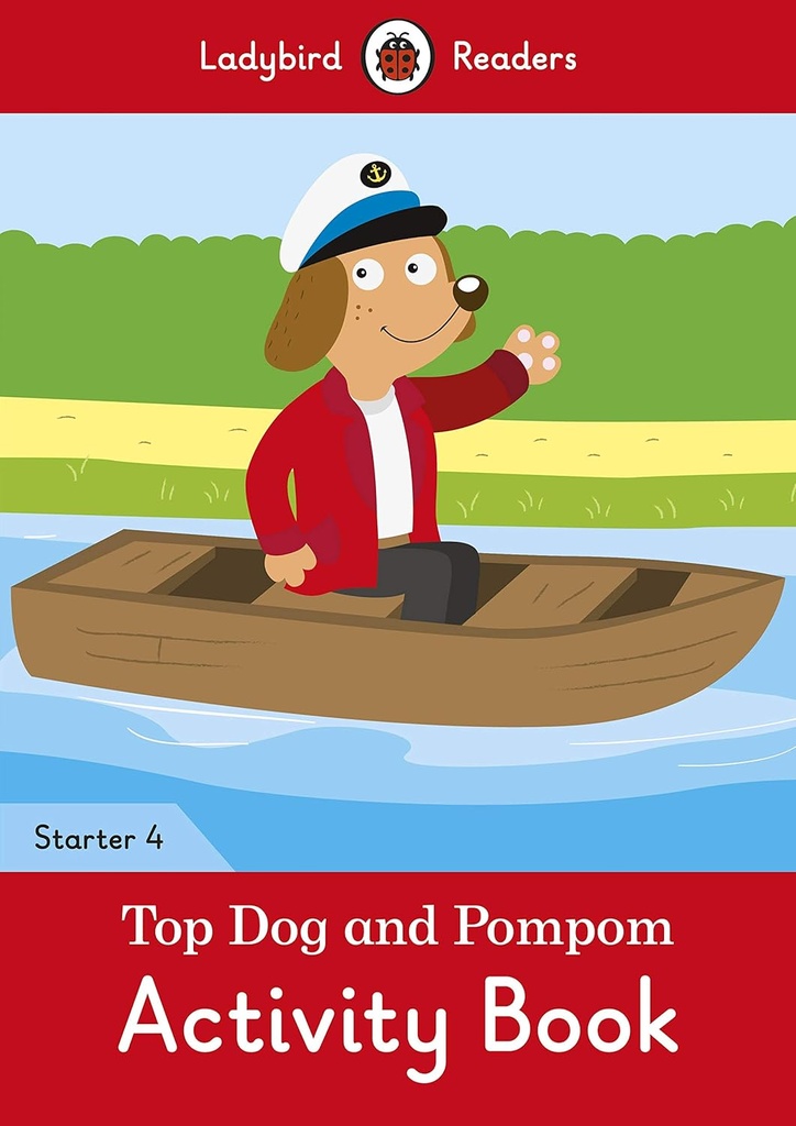 LADYBIRD READERS : TOP DOG & POMPOM STARTER LEVEL 4 ABK