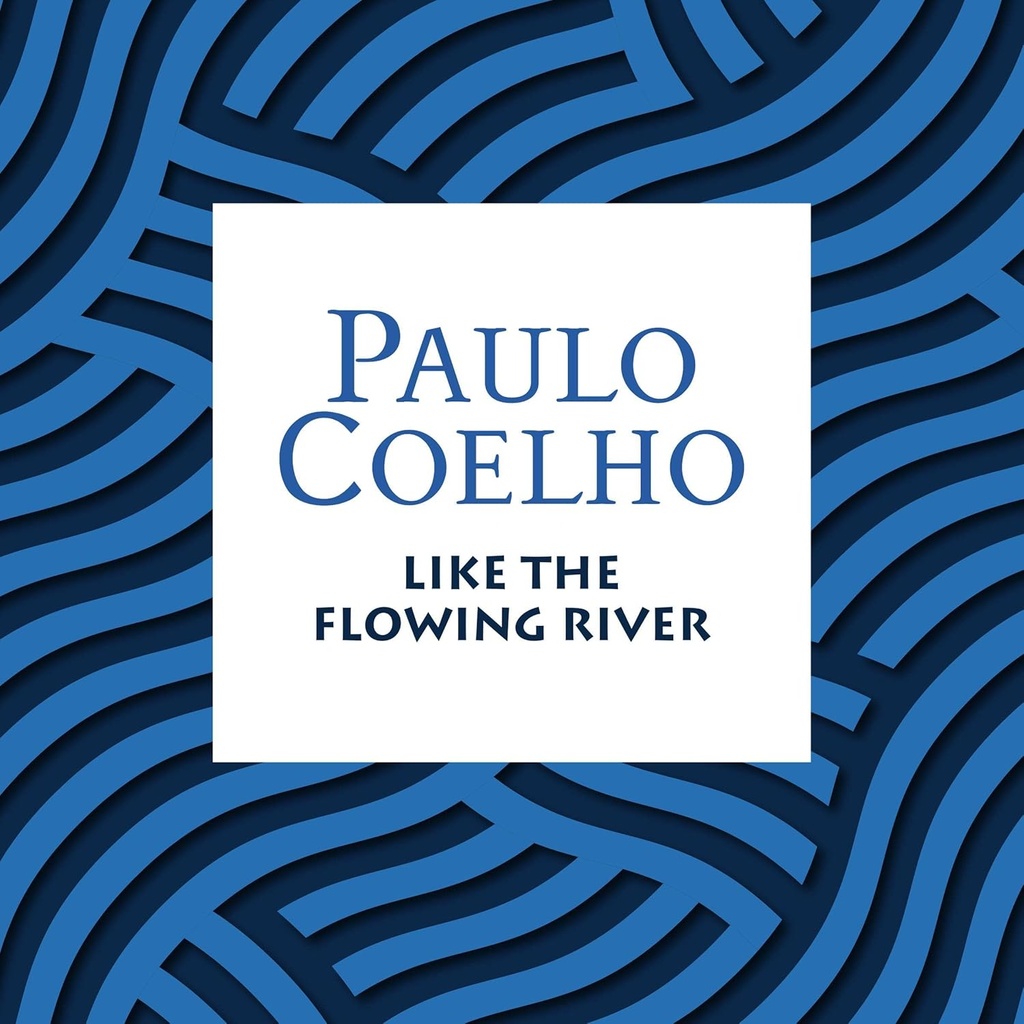 LIKE THE FLOWING RIVER