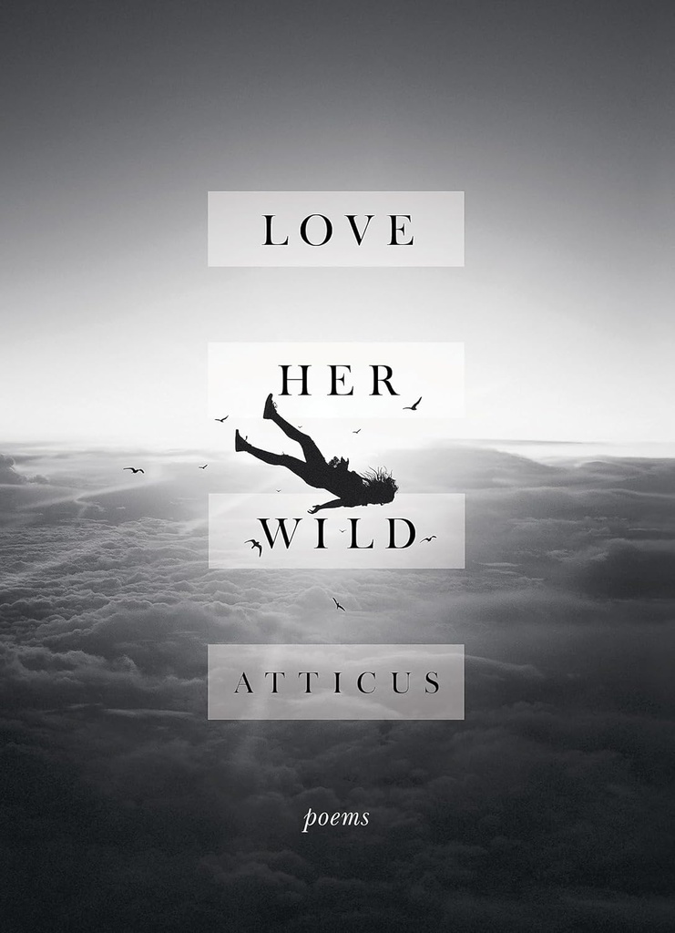 LOVE HER WILD : POETRY (HARDBACK)