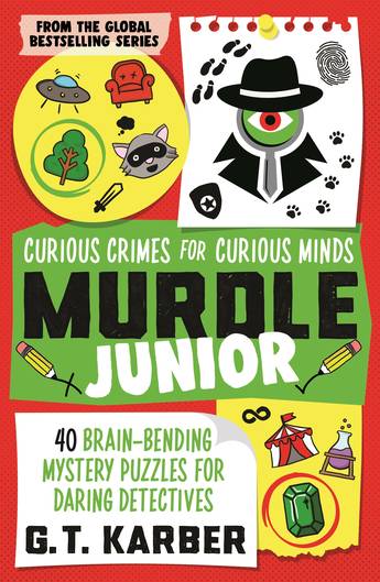 MURDLE JUNIOR : CURIOUS CRIMES FOR CURIOUS MINDS