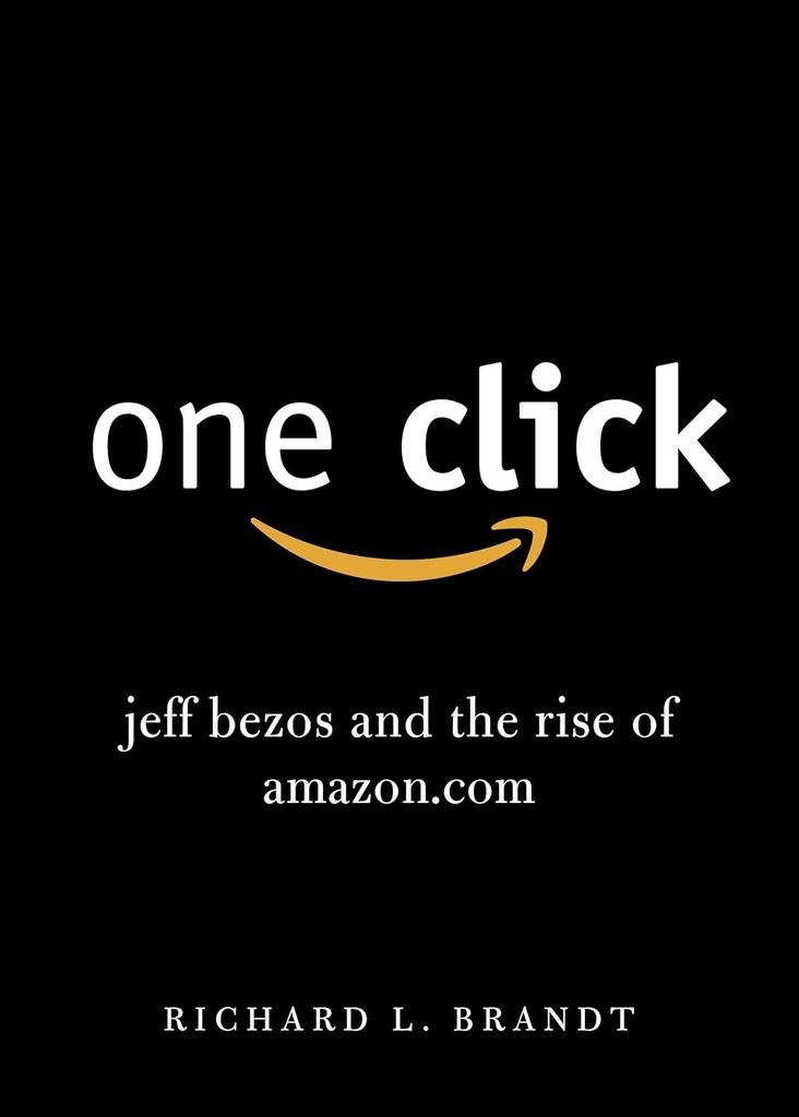 ONE CLICK: JEFF BEZOS & THE RISE OF AMAZON.COM