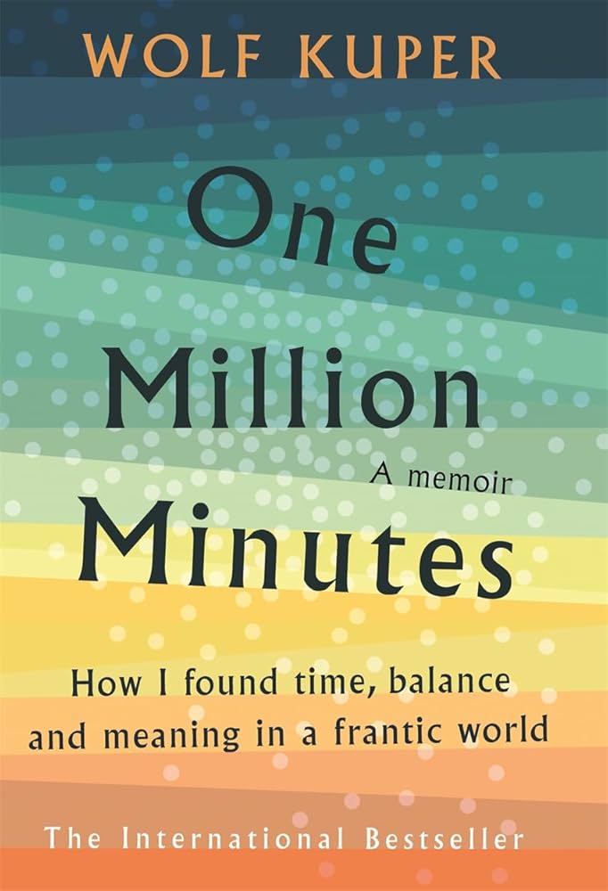 ONE MILLION MINUTES : WHAT MY DAUGHTER TAUGHT ME ABOUT TIME