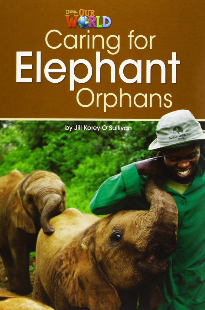 OUR WORLD 3 : CARING FOR ELEPHANT ORPHANS (BR.ED)