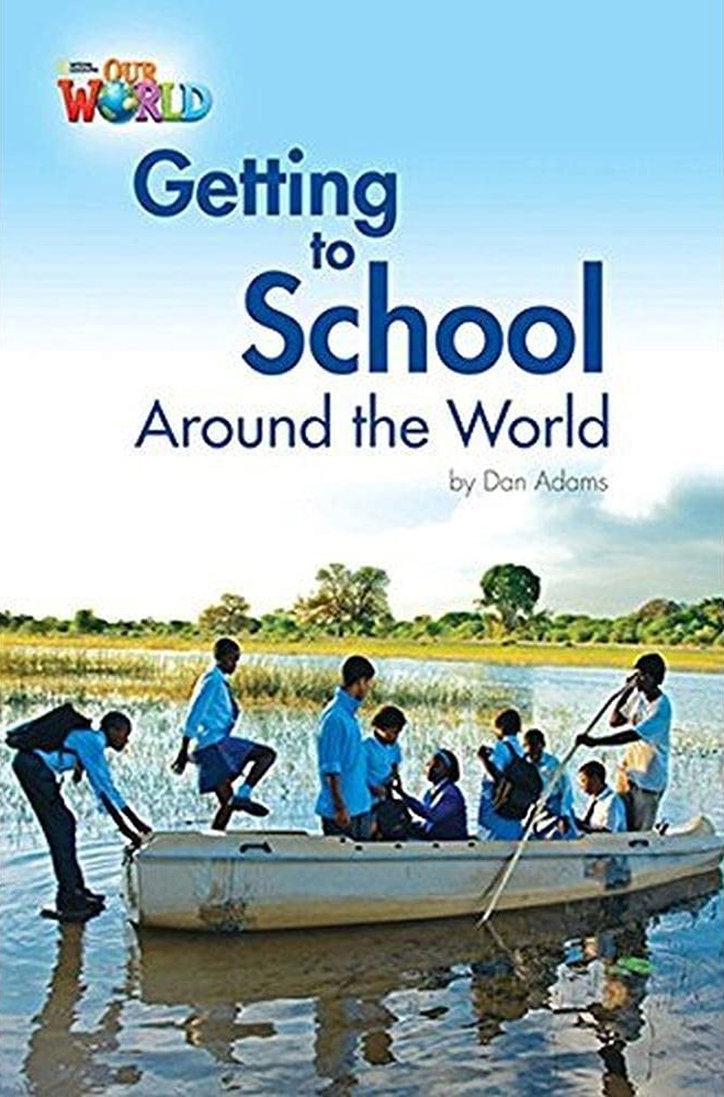 OUR WORLD 3 : GETTING TO SCHOOL AROUND THE WORLD (BR.ED)