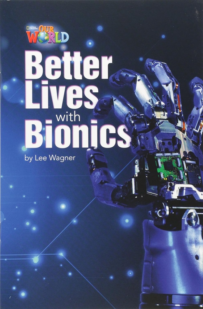 OUR WORLD 6 : BETTER LIVES WITH BIONICS (BR.ED)