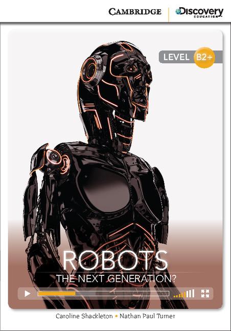 ROBOTS: THE NEXT GENERATION? (UPPER INTERMEDIATE)+ ONLINE ACCESS