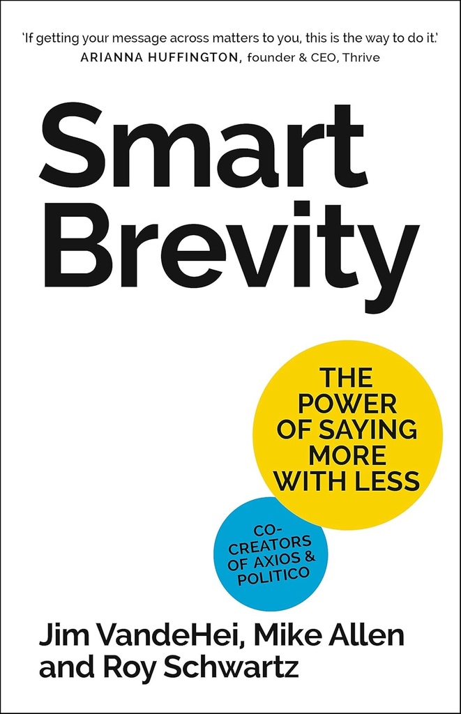 SMART BREVITY : THE POWER OF SAYING MORE WITH LESS (HARDBACK)
