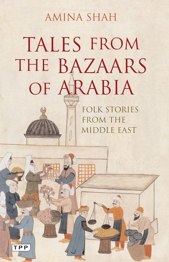 TALES FROM THE BAZAARS OF ARABIA : FOLK STORIES FROM THE MIDDLE EAST