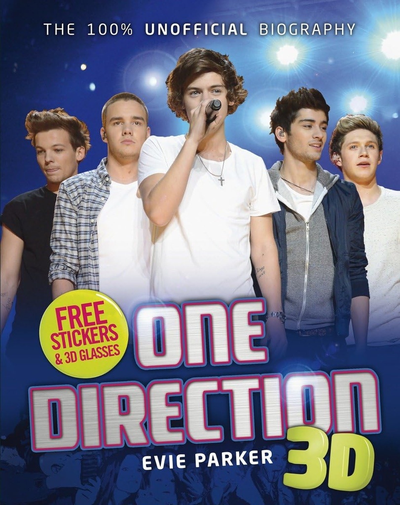 THE 100% UNOFFICIAL BIOGRAPHY ONE DIRECTION 3D