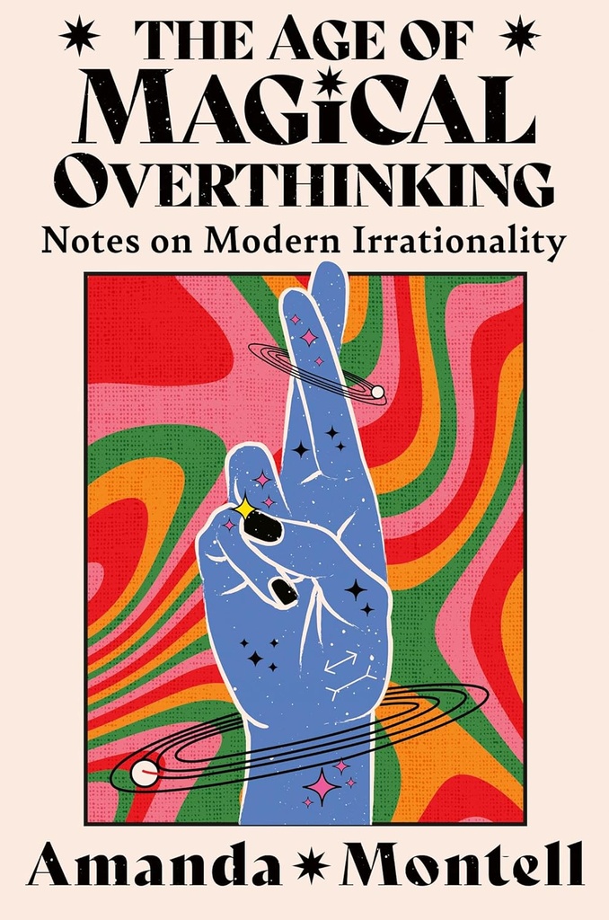 THE AGE OF MAGICAL OVERTHINKING