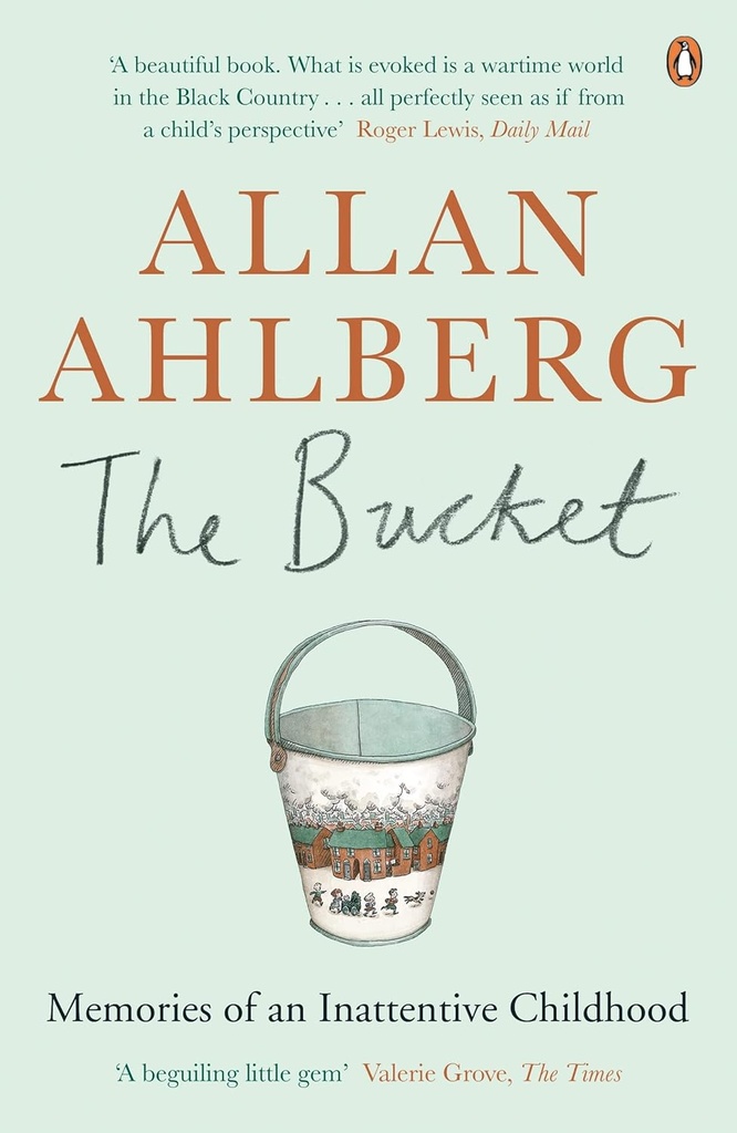 THE BUCKET: MEMORIES OF AN INATTENTIVE CHILDHOOD