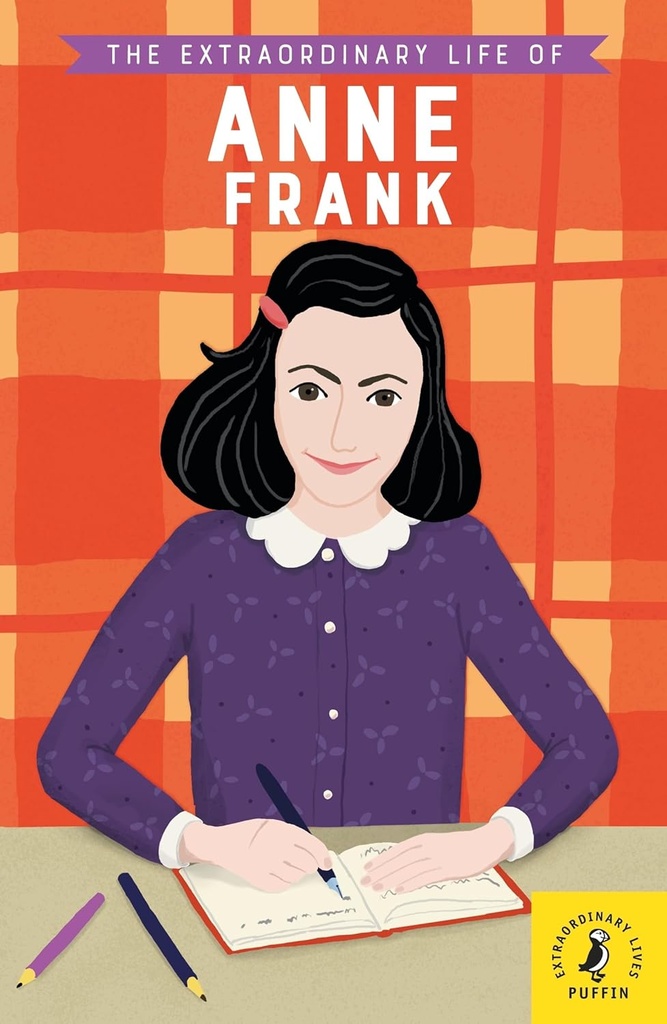 THE EXTRAORDINARY LIFE OF ANNE FRANK