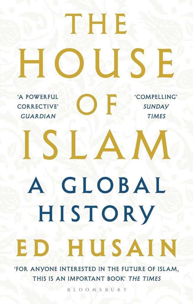THE HOUSE OF ISLAM : A GLOBAL HISTORY
