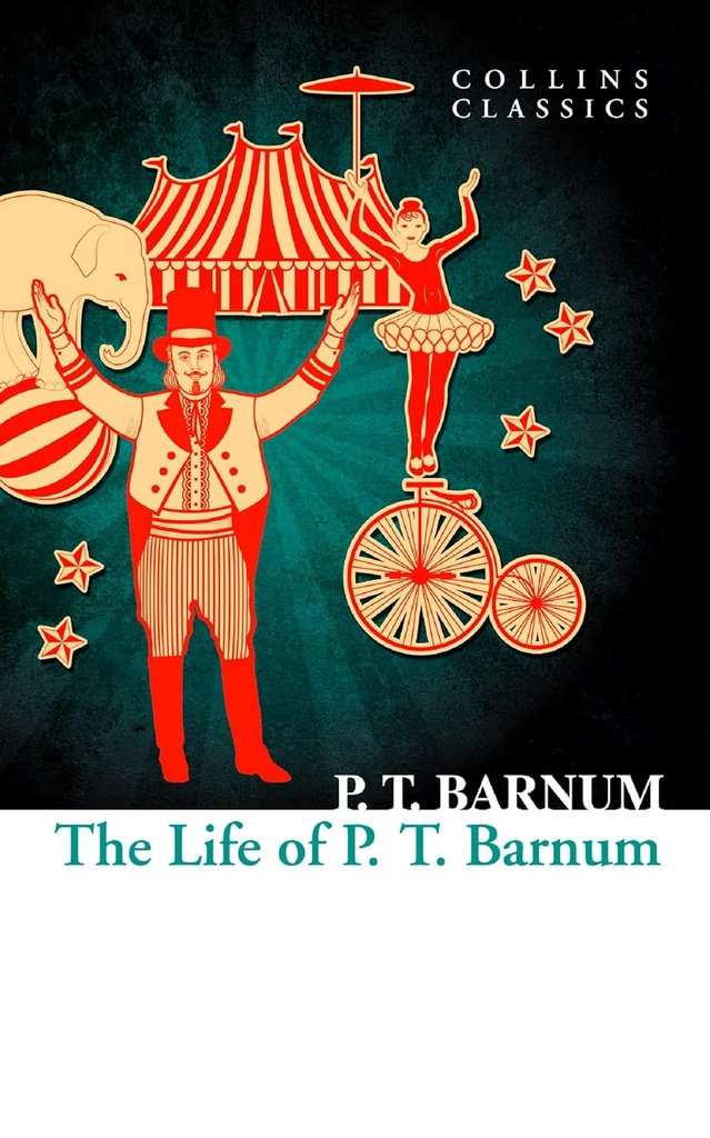 THE LIFE OF P.T. BARNUM (CLASSICS)