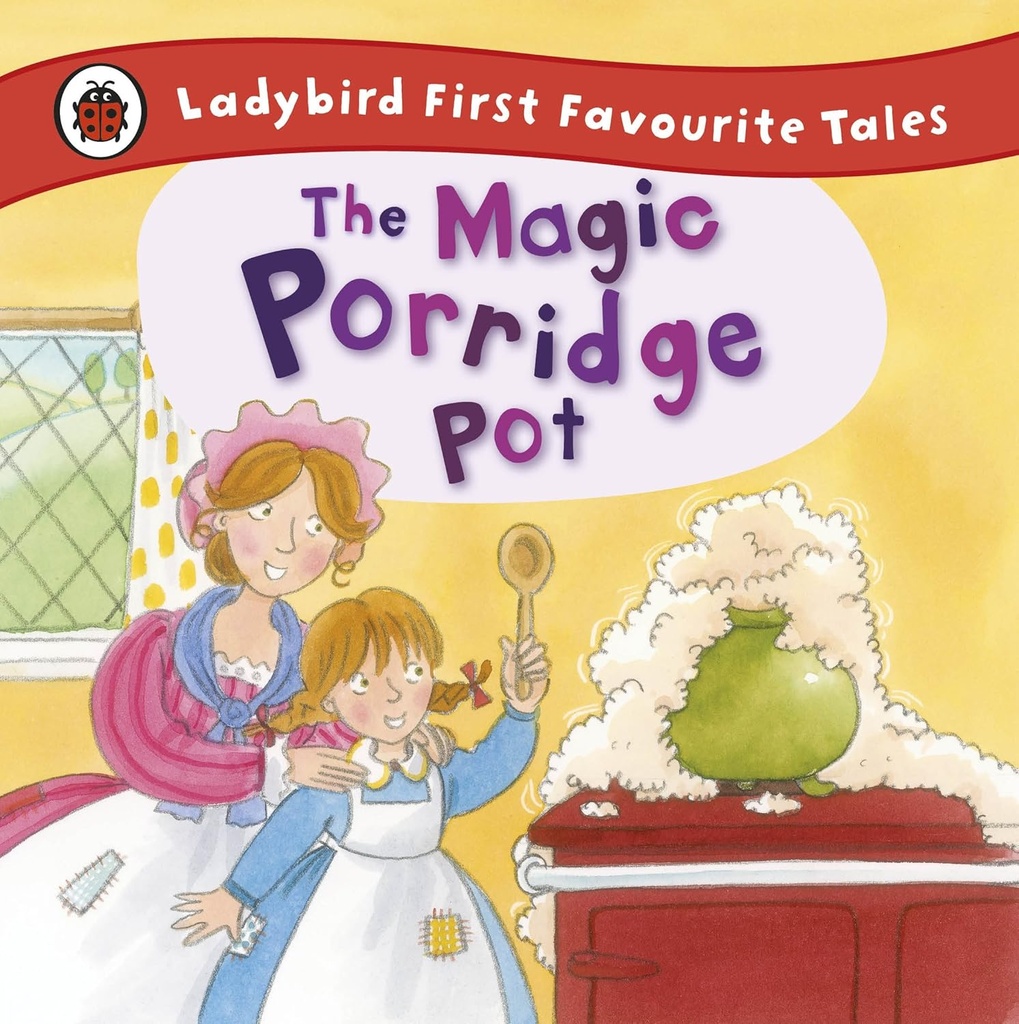 THE MAGIC PORRIDGE POT : LADYBIRD FIRST FAVOURITE TALES