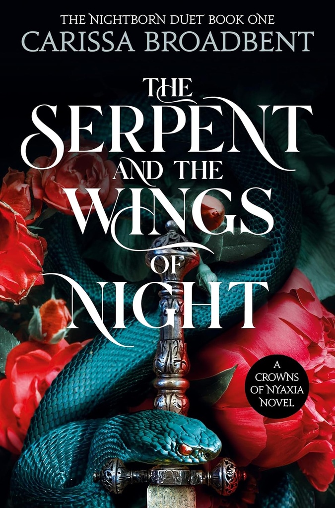 THE SERPENT & THE WINGS OF NIGHT (CROWNS OF NYAXIA SERIES)