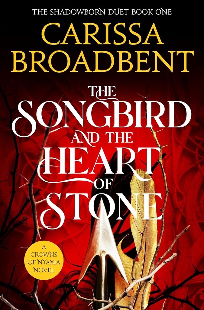 THE SONGBIRD & THE HEART OF STONE (CROWNS OF NYAXIA BOOK 3)