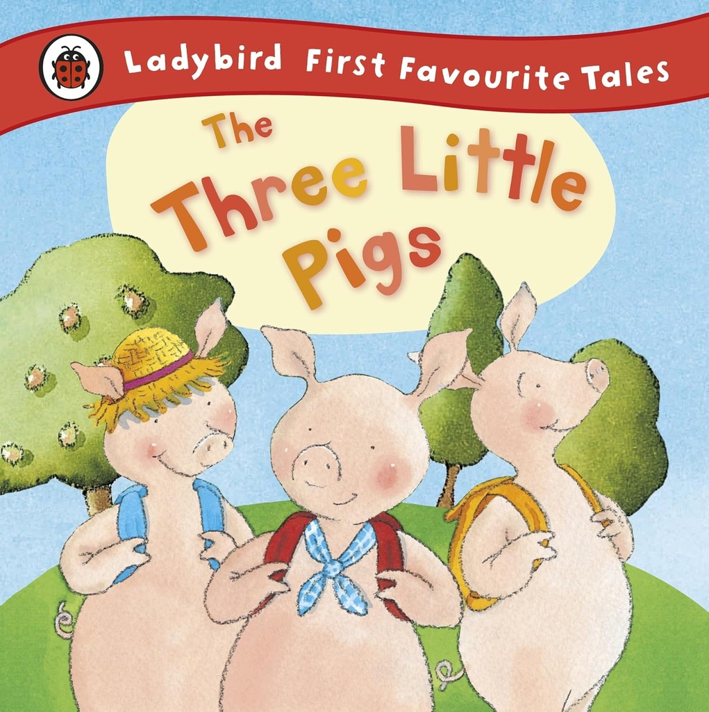 THE THREE LITTLE PIGS (LADYBIRD FIRST FAVOURITE TALES)
