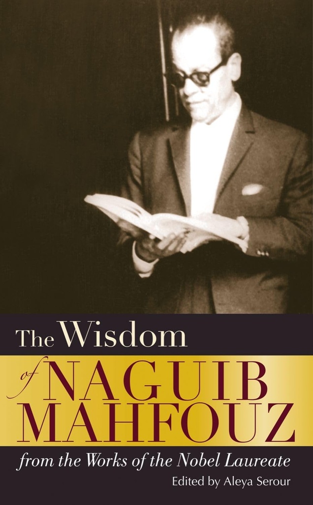 THE WISDOM OF NAGUIB MAHFOUZ: FROM THE WORK OF THE NO