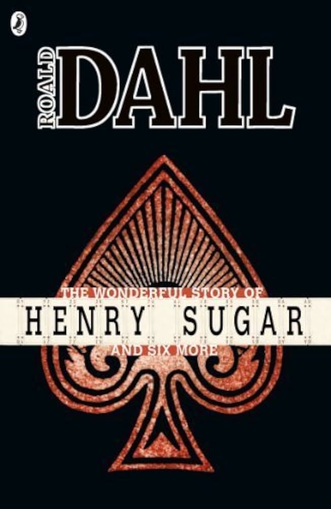 THE WONDERFUL STORY OF HENRY SUGAR & SIX MORE
