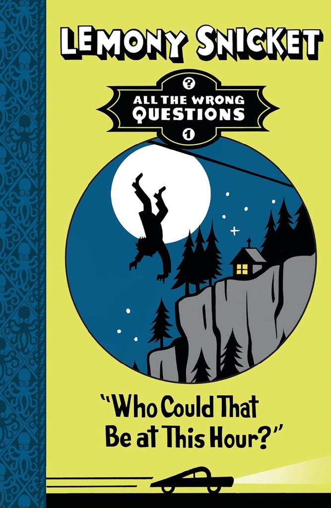WHO COULD THAT BE AT THIS HOUR? (ALL THE WRONG QUESTIONS)