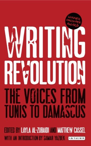 WRITING REVOLUTION : THE VOICES FROM TUNIS TO DAMASCUS