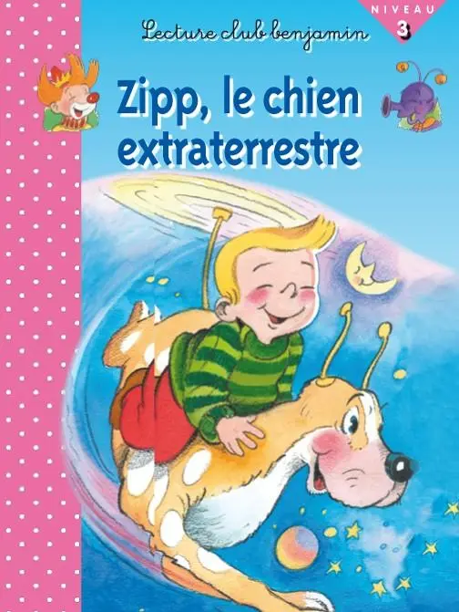 CLUB BENJAMIN : ZIPP, LE CHIEN EXTRATERRESTRE (NIV 3)