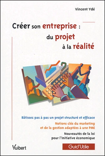 CREER SON ENTREPRISE DU PROJET À LA REALITE